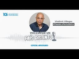 Periodista Vladimir Villegas #VocesPorUnPaísDistinto