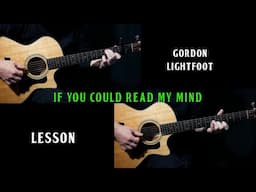 how to play "If You Could Read My Mind" on guitar by Gordon Lightfoot | guitar lesson tutorial