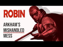 Robin: Batman Arkham's Mishandled Mess