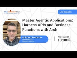 Master Agentic Applications: Harness APIs and Business Functions with Arch