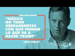 John Feeley: “México no tiene herramientas con qué frenar lo que va a hacer Donald Trump"