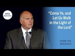 "Come Ye, and Let Us Walk in the Light of the Lord" | Scott M. Ritter | 2008