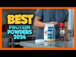 Top 10 Best Protein Powders of 2024