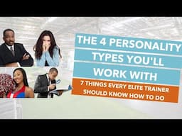 4 Personality Types of Clients & How to Identify Them | 7 Things Every Elite Trainer Should Know...