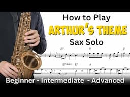 How to Play the Arthur's Theme Sax Solo by Ernie Watts - Beginner, Intermediate & Advanced