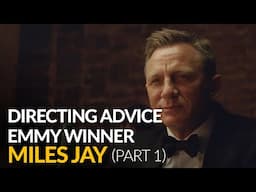 INCREDIBLE Directing Advice From Emmy Award Winning Director Miles Jay (Part 1)