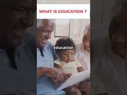 WHAT IS EDUCATION ?