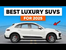 10 BEST Luxury SUVs For 2025 (SUV Buyer's Guide)