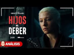 HOUSE OF THE DRAGON: HIJOS del DEBER | 2X08 - Análisis