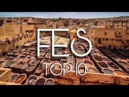 TOP 10 Places in FES | Morocco Travel Video