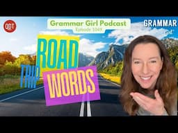 Quotation marks in 1906. Starting stories in the middle. Road trip words. - Grammar Girl #1049