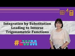 [Tagalog] Integration by Substitution Leading to Inverse Trigonometric Functions