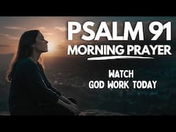 Psalm 91: A Heart Morning Prayer For Safety and Protection Against Evil