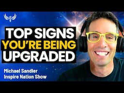 Top Signs You're Being Upgraded - LIVE with Michael Sandler