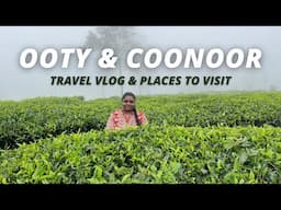 Ooty & Coonoor Travel Vlog | Places to Visit in Ooty, Highest Peak | Top Places to Visit in Ooty