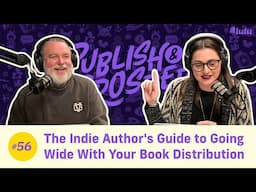 The Indie Author's Guide to Going Wide With Your Book Distribution | Publish & Prosper Podcast #56