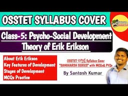 Psycho-Social Development Theory of Erik Erikson | OSSTET Syllabus Cover |  By Santosh Kumar  |