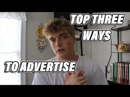 TOP THREE Ways to Advertise Your Business