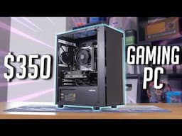 A $350 Gaming PC (Almost) Anyone Can Build!