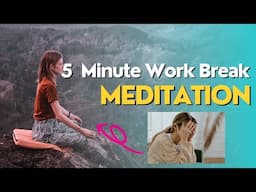 5 Minute Work Break Meditation