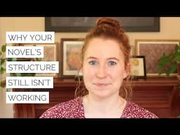 Why Your Novel's Structure Still Isn't Working