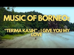 MUSIC OF BORNEO: "Terima Kasih" - I Give You My Love