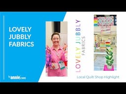 LQS Highlight - Lovely Jubbly Fabrics