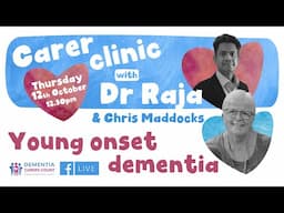 Carer Clinic with Dr Raja & Chris Maddocks - Young onset dementia