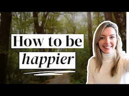 8 habits that will make you HAPPIER (evidence based)