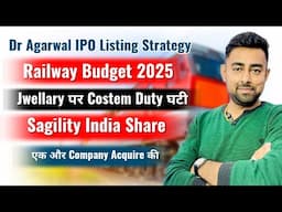 Railway Budget 2025 | Dr Agarwal IPO Listing | Sagility India Share | Jayesh Khatri