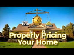 Properly Pricing Your Home 🏡💰