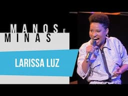 Manos e Minas | Larissa Luz | 14/08/2019