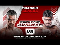 Kheewphet Kiatpraison VS Ilies Nekkour | SUPER FIGHT KARD CHUEK | THAI FIGHT LEAGUE #61