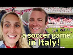 We (Finally!) Went To a Soccer Game in Italy!