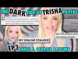 Trisha Paytas LIED About Daniel E Carroll being her Stalker || EP3: The Dark Side of Trisha Paytas