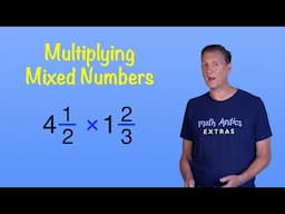 Multiplying Mixed Numbers - Math Antics Extras