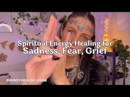 Deep Healing for Sadness, Grief, Fear and Pain ⚡️ Shamanic Witch Energy Healing ASMR