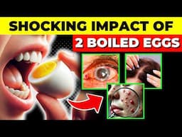 Just 2 Boiled Eggs EVERY MORNING Will Do These 10 things To Your Body!