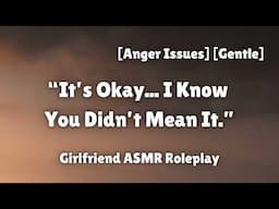 Anger Issues [F4A] [Comfort] [Sweet] [Calm] [Girlfriend ASMR Roleplay]