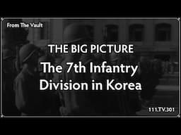 The Big Picture: The 7th Infantry Division in Korea