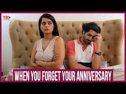 TID | When you forget your anniversary | Ft. Rrahul Sudhir & Ruhi Chaturvedi