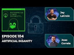 Enterprise Linux Security Episode 104 - Artificial Insanity