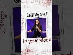 Quitting is not in your blood!