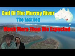 Caravanning the Murray River: Journey to the Mouth at Goolwa, SA MR 8/9