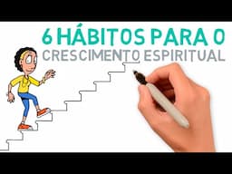 6 Hábitos para o crescimento espiritual | #342 #estudobiblico #crescimentoespiritual