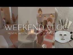 A Weekend in My Life | Yoga Teaching + Self-Care + Mental Wellness Reset