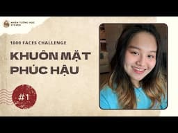 Tướng của người phúc hậu | Thử thách luận 1000 khuôn mặt #1