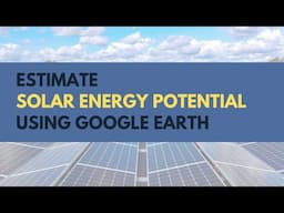 Estimate Solar Energy Potential by Using Google Earth