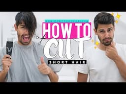 HOW TO CUT SHORT HAIR | Haircut for men