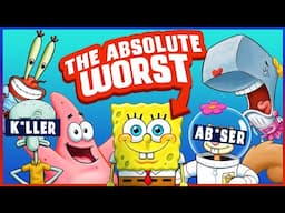 The Worst Thing EVERY SpongeBob Character Has EVER Done